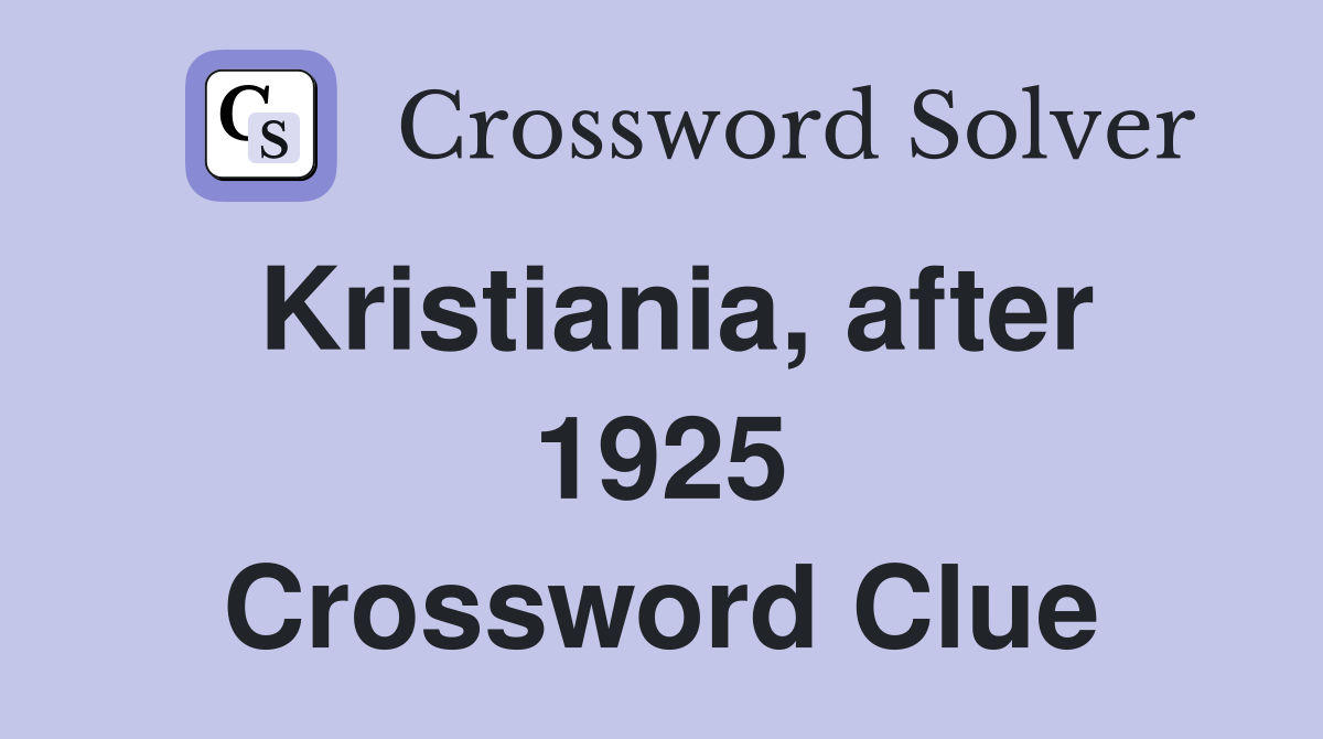 Kristiania, after 1925 Crossword Clue