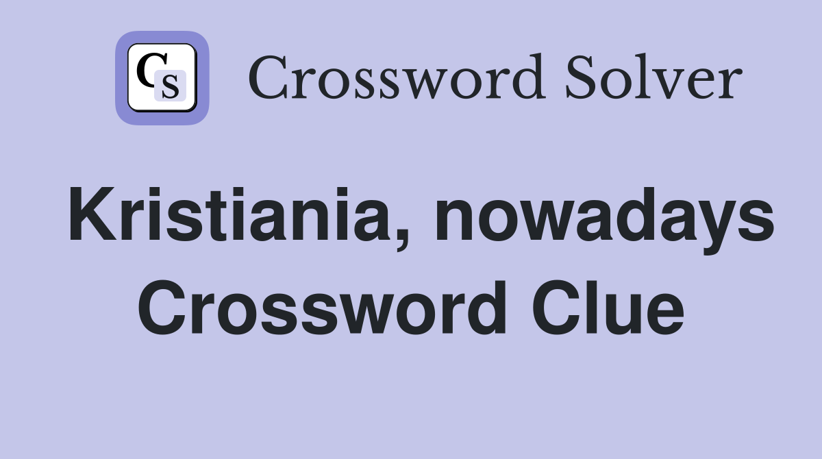 Kristiania, nowadays Crossword Clue