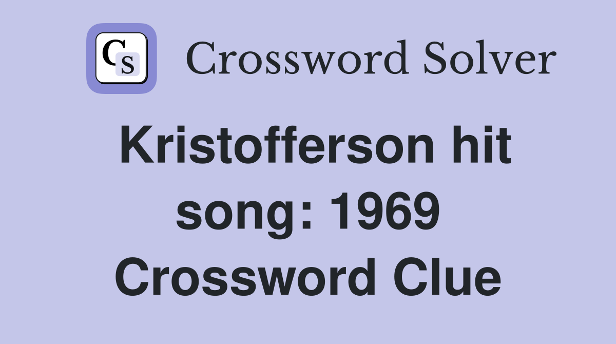 Kristofferson hit song: 1969 Crossword Clue