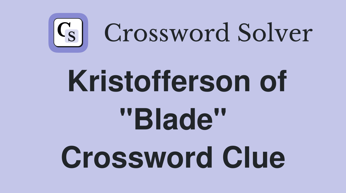 Kristofferson of "Blade" Crossword Clue