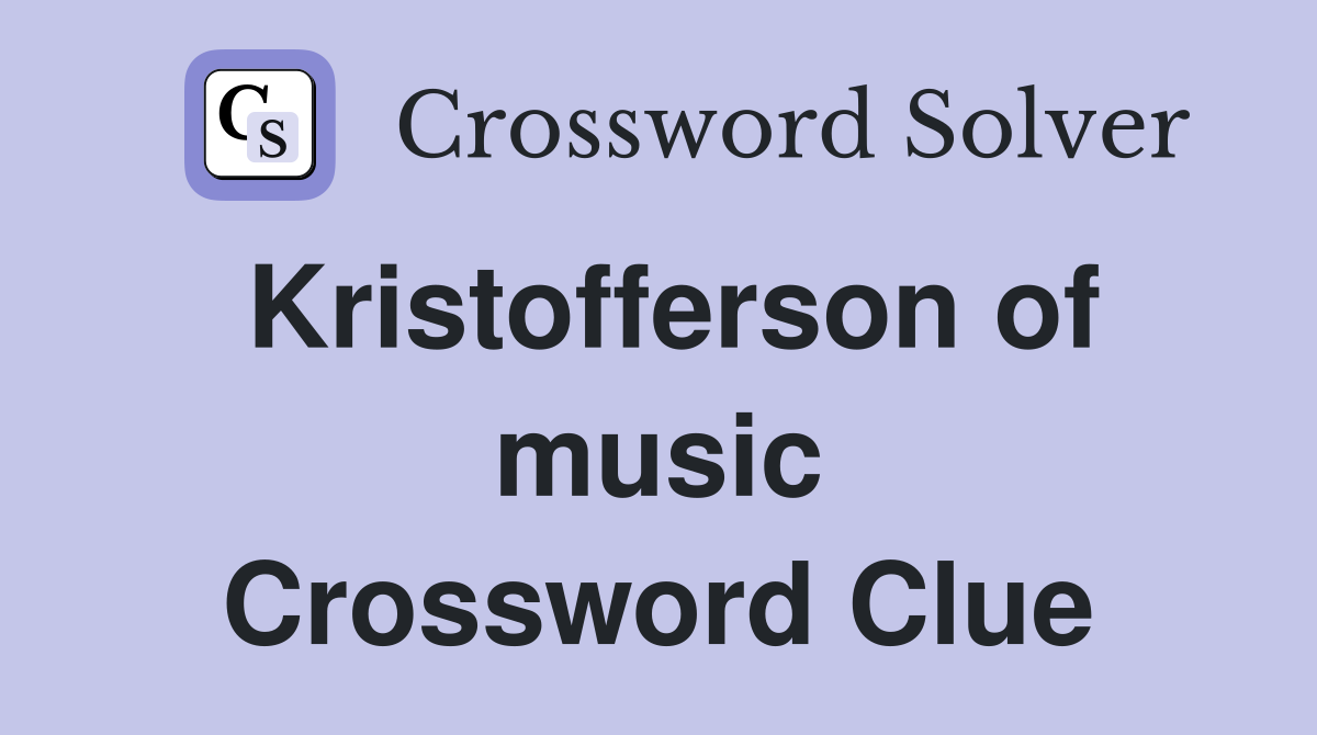Kristofferson of music Crossword Clue