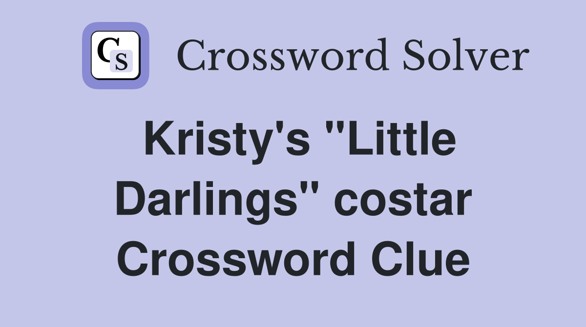 Kristy's "Little Darlings" costar Crossword Clue