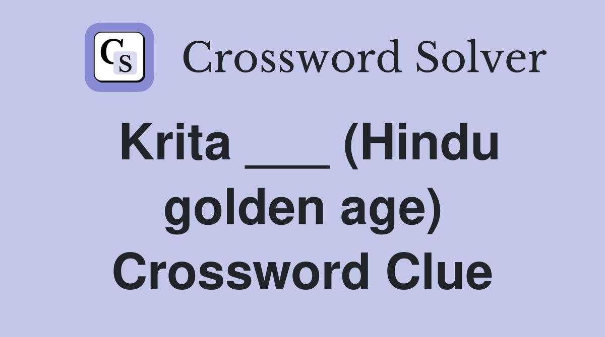 Krita ___ (Hindu golden age) Crossword Clue