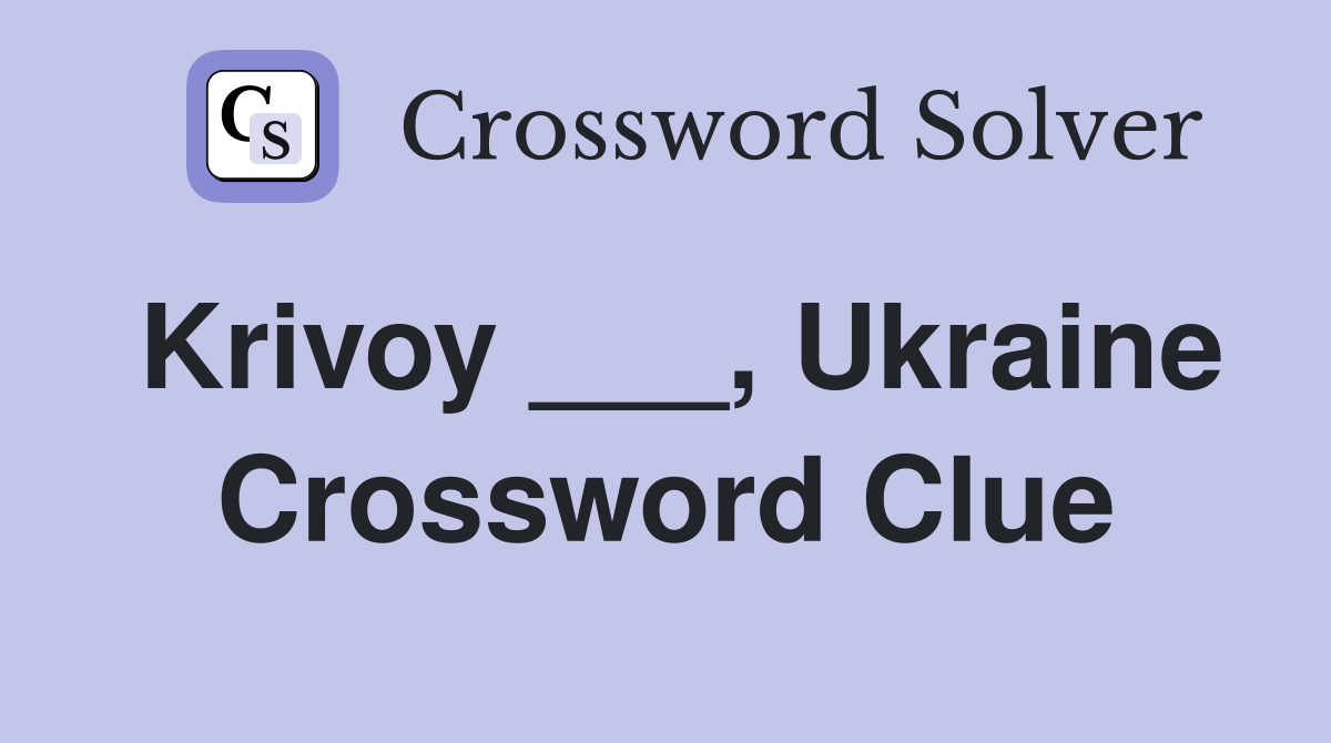 Krivoy ___, Ukraine Crossword Clue