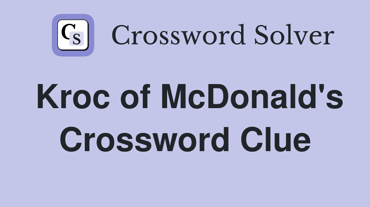 Kroc of McDonald's Crossword Clue
