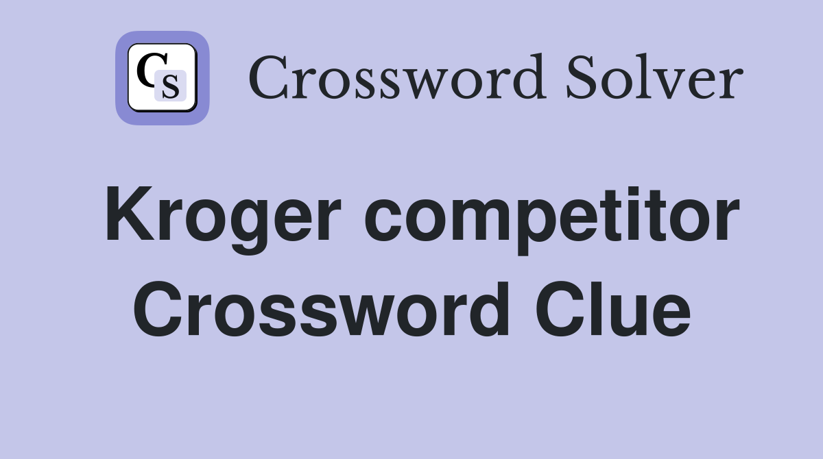 Kroger competitor Crossword Clue