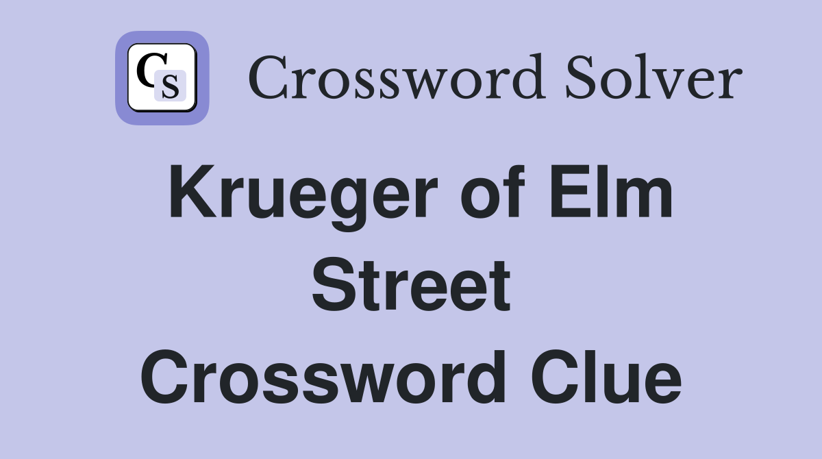 Krueger of Elm Street Crossword Clue