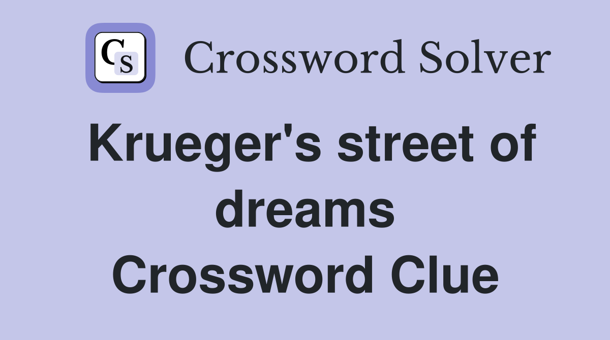 Krueger's street of dreams Crossword Clue