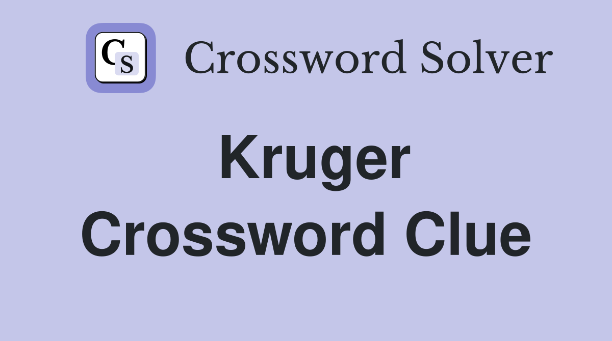 Kruger Crossword Clue