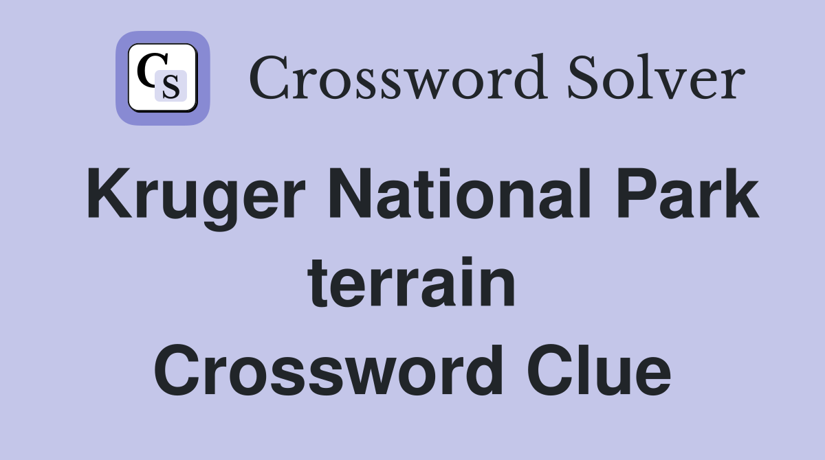 Kruger National Park terrain Crossword Clue
