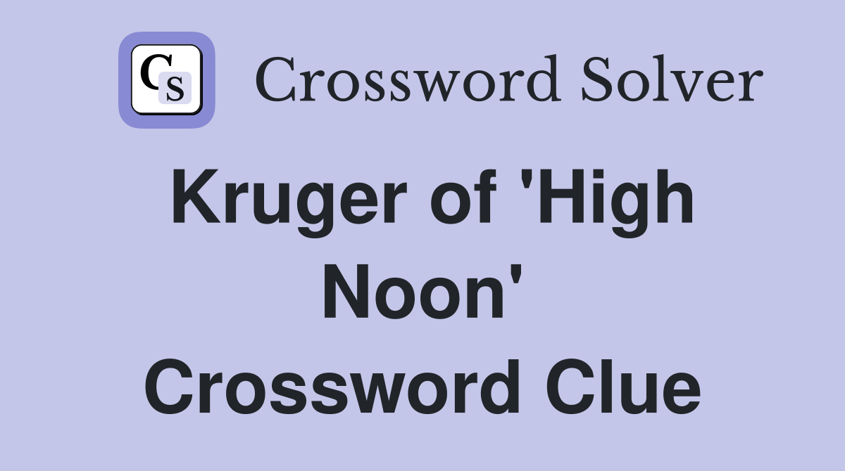 Kruger of 'High Noon' Crossword Clue