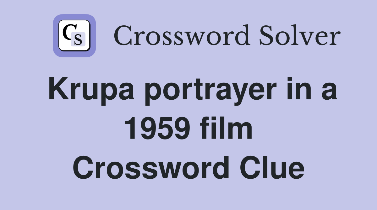 Krupa portrayer in a 1959 film Crossword Clue