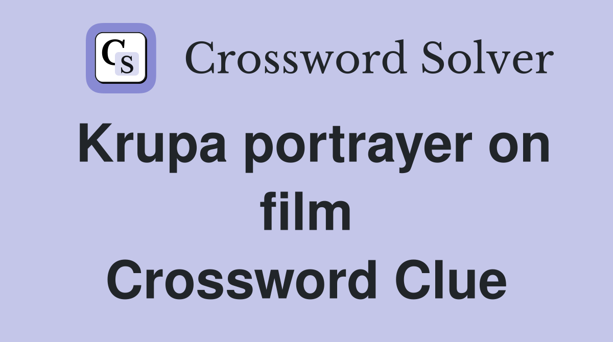 Krupa portrayer on film Crossword Clue