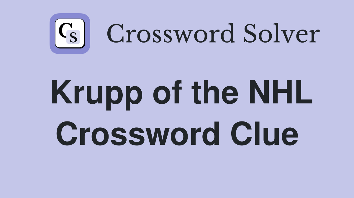 Krupp of the NHL Crossword Clue