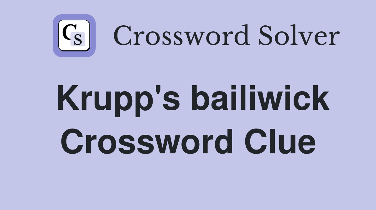 Krupp's bailiwick Crossword Clue