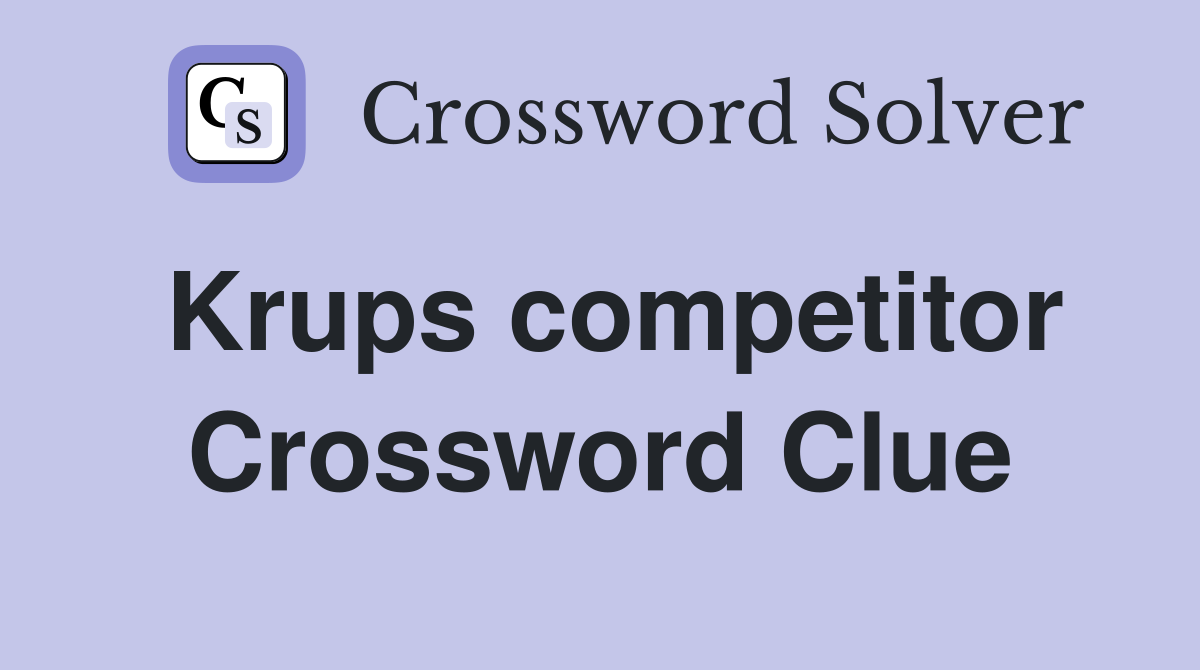 Krups competitor Crossword Clue