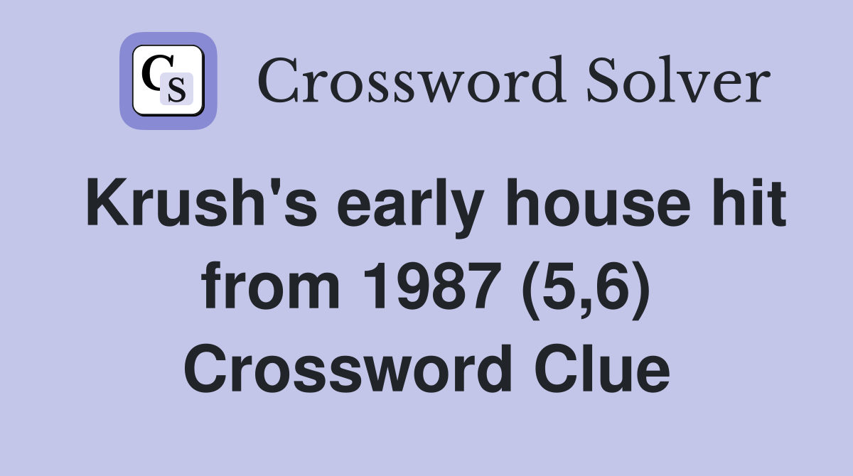 Krush's early house hit from 1987 (5,6) Crossword Clue