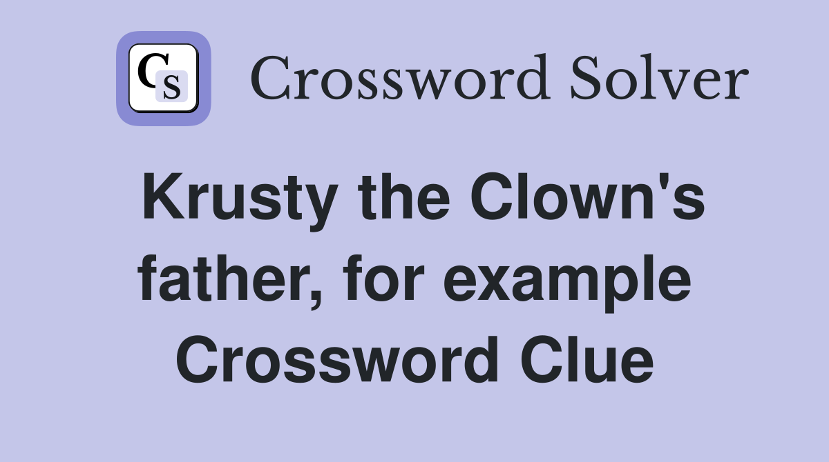 Krusty the Clown's father, for example Crossword Clue