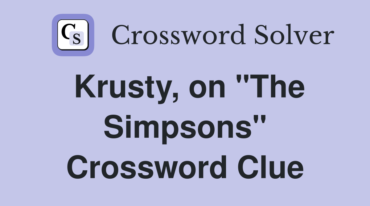 Krusty, on "The Simpsons" Crossword Clue