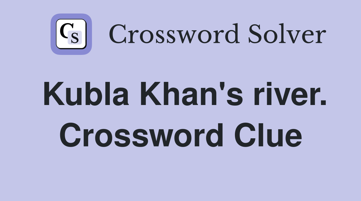 Kubla Khan's river. Crossword Clue