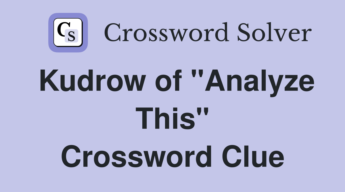 Kudrow of "Analyze This" Crossword Clue