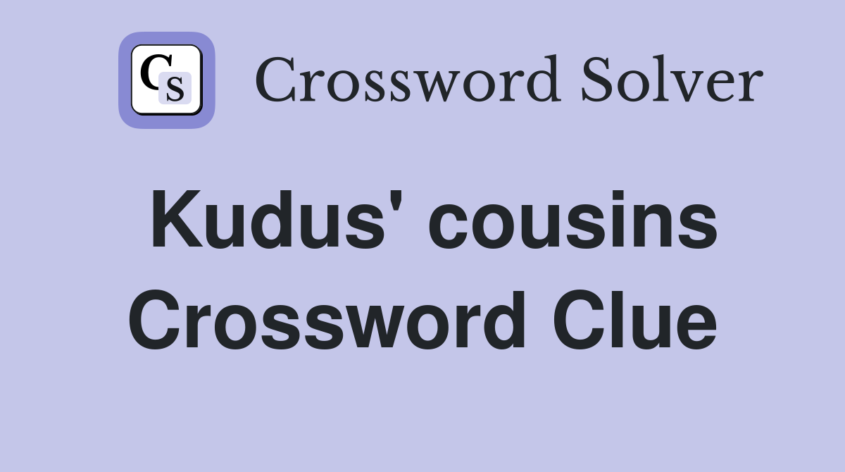Kudus' cousins Crossword Clue