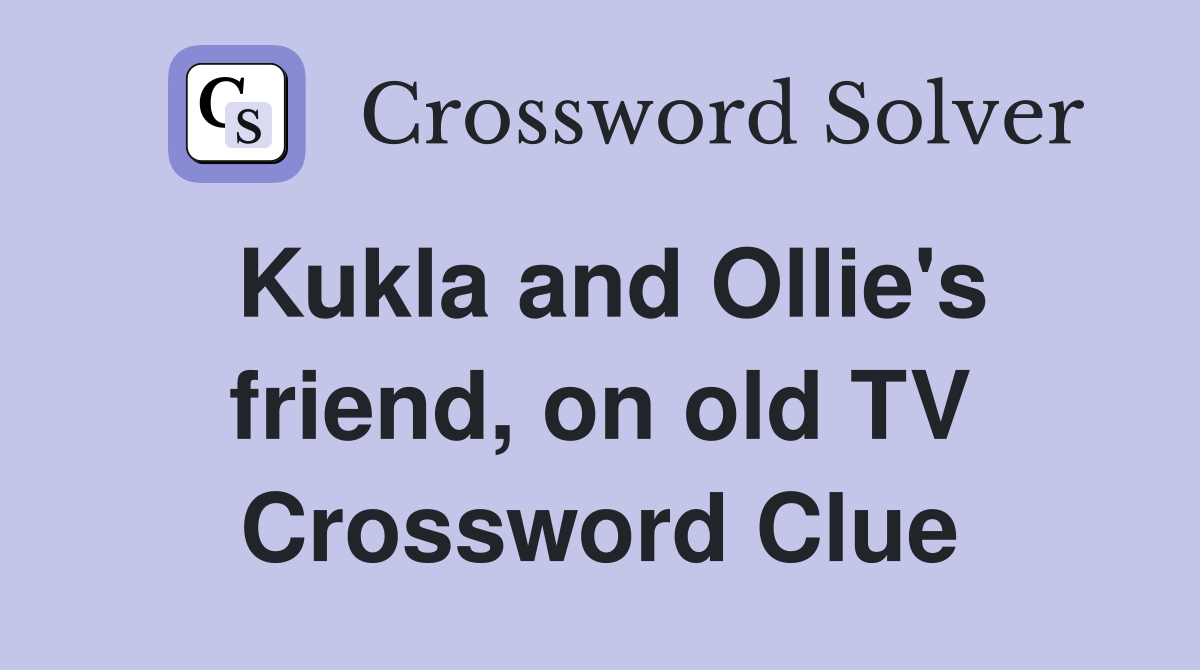 Kukla and Ollie's friend, on old TV Crossword Clue