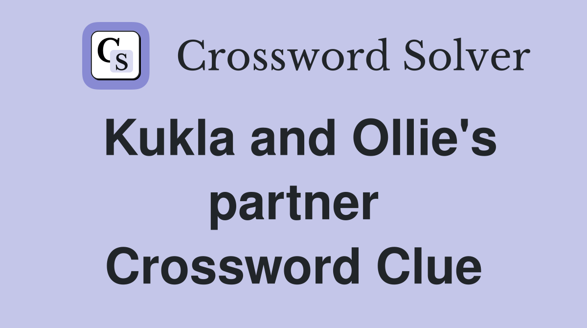 Kukla and Ollie's partner Crossword Clue