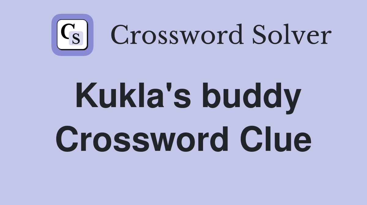 Kukla's buddy Crossword Clue