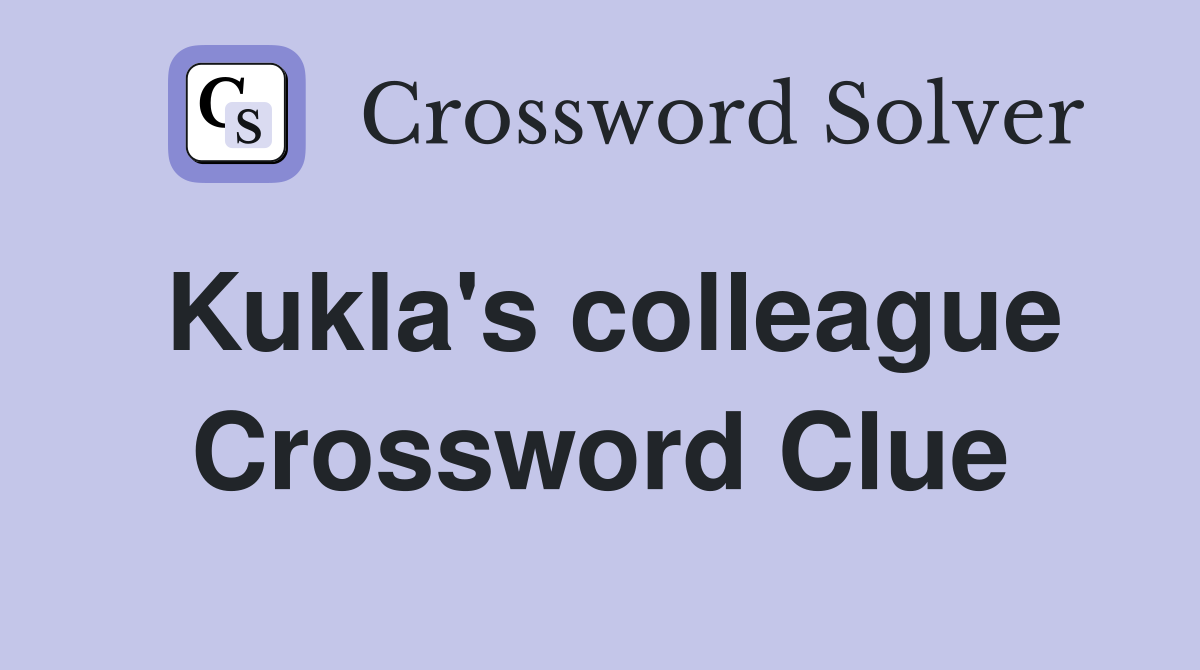 Kukla's colleague Crossword Clue