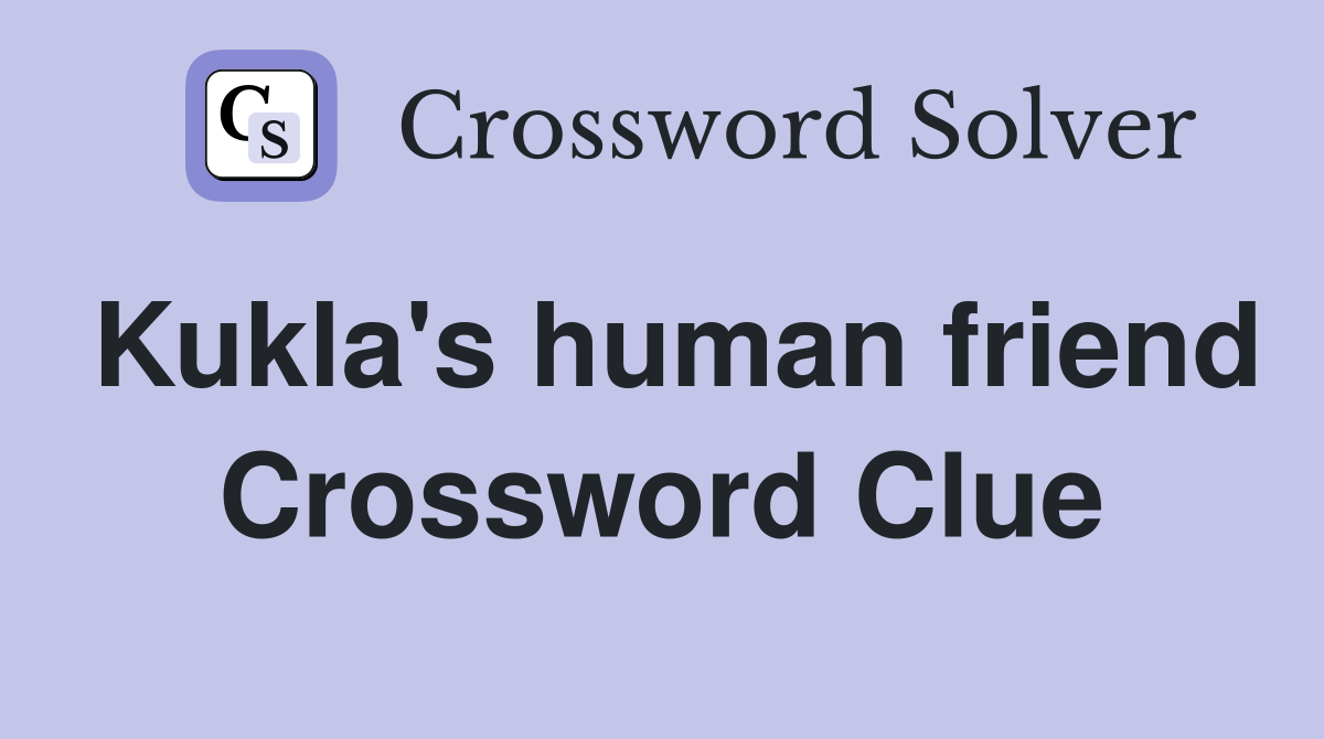 Kukla's human friend Crossword Clue