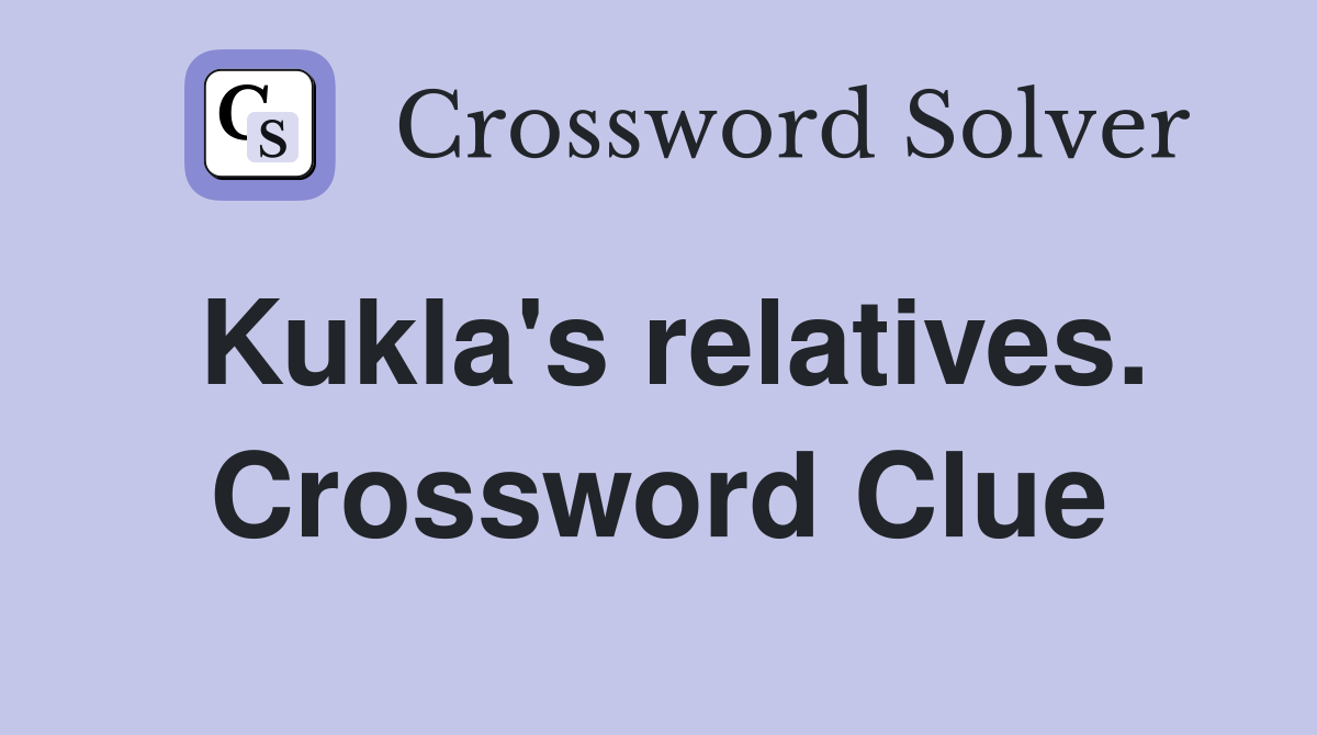 Kukla's relatives. Crossword Clue