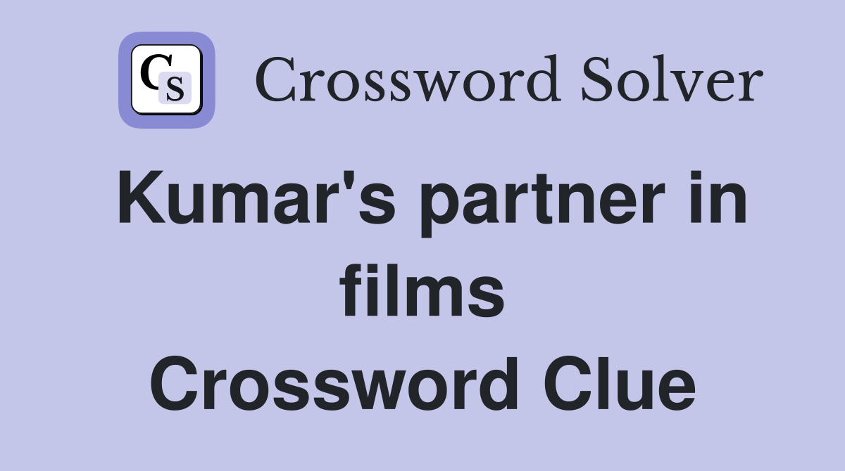 Kumar's partner in films Crossword Clue