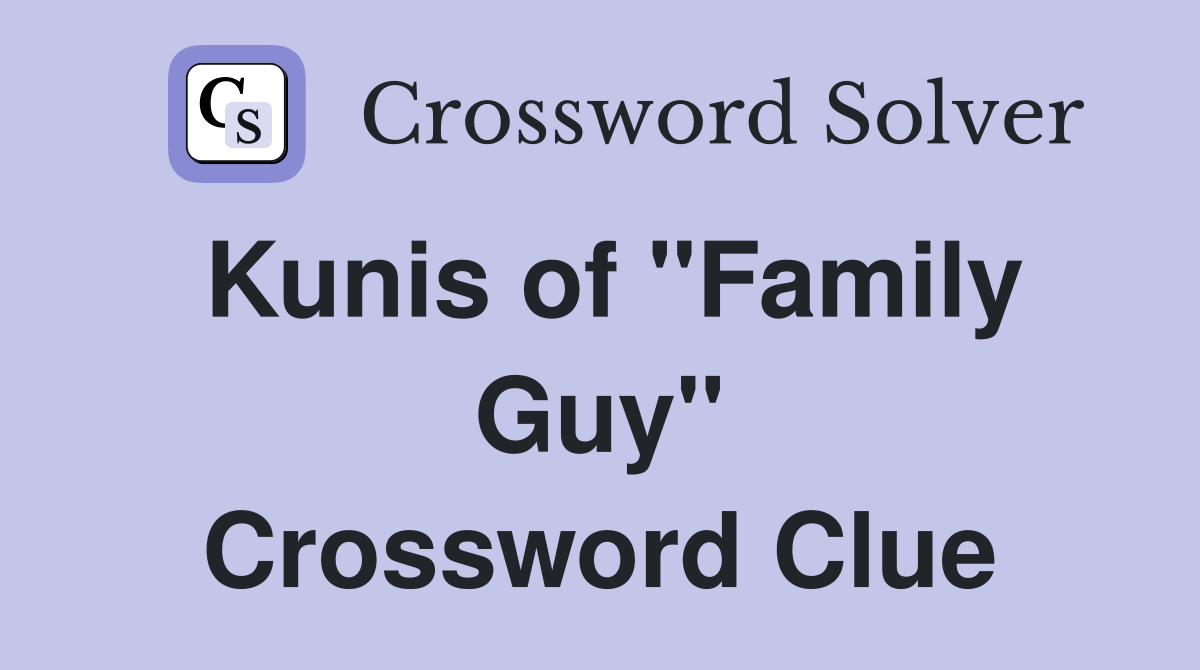 Kunis of "Family Guy" Crossword Clue