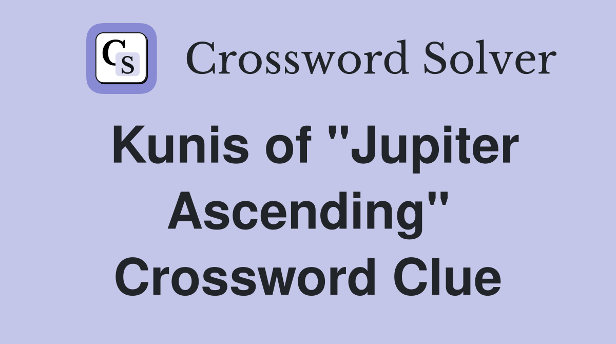 Kunis of "Jupiter Ascending" Crossword Clue
