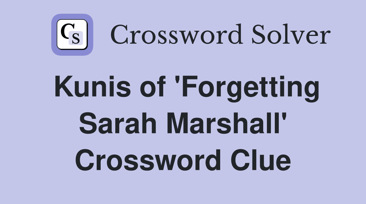 Kunis of 'Forgetting Sarah Marshall' Crossword Clue