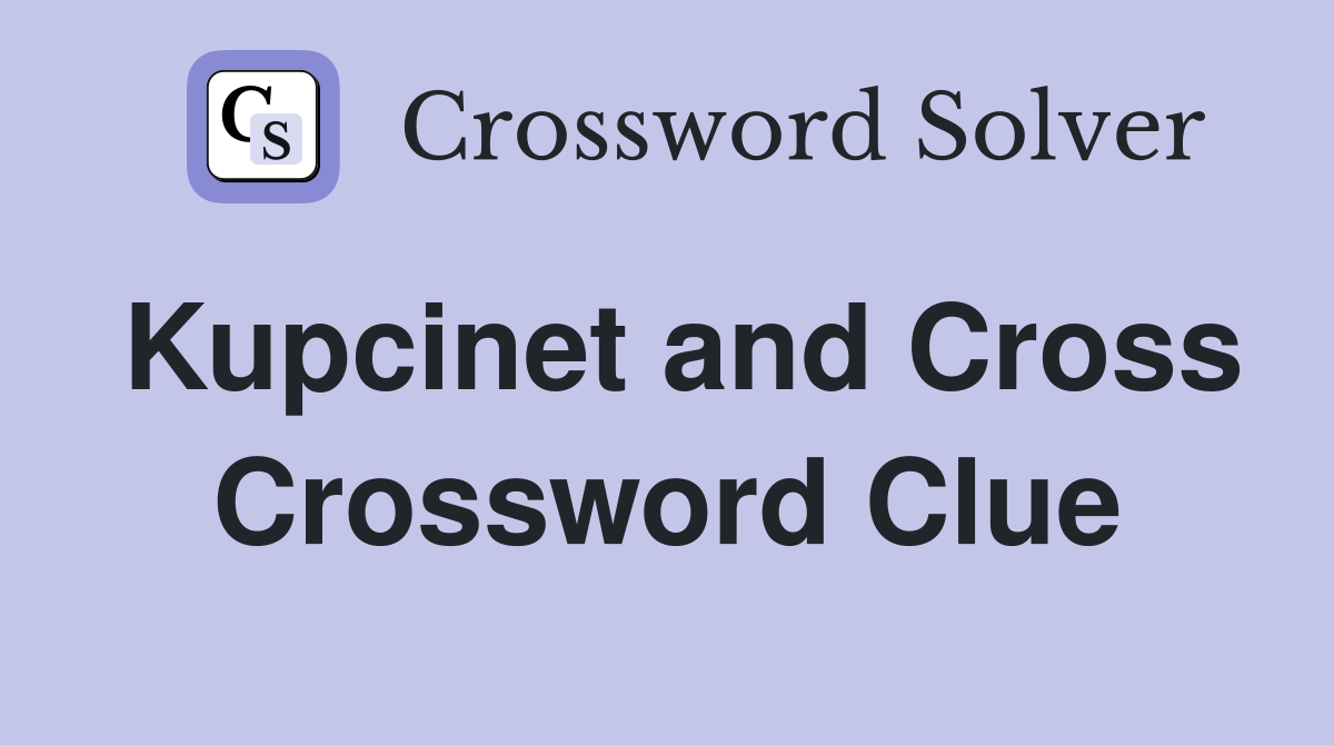 Kupcinet and Cross Crossword Clue
