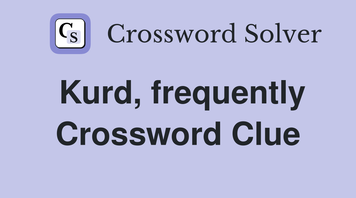 Kurd, frequently Crossword Clue