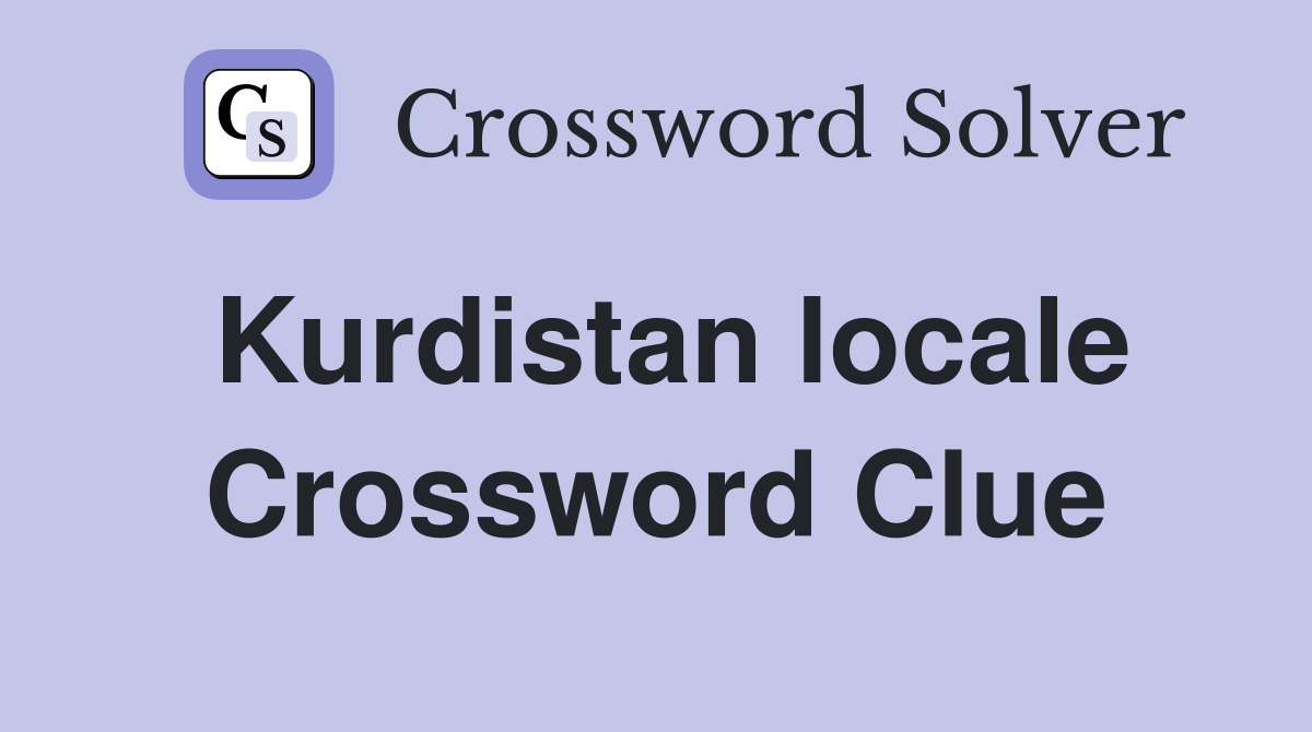 Kurdistan locale Crossword Clue