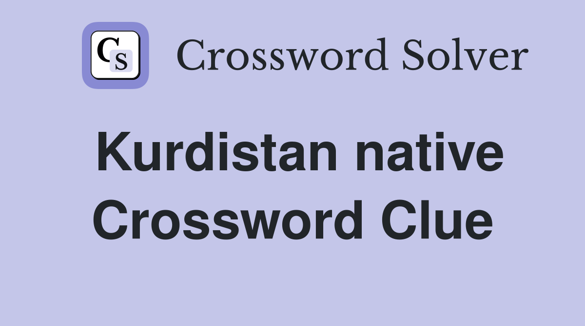 Kurdistan native Crossword Clue