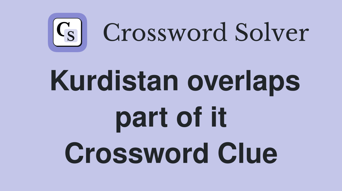 Kurdistan overlaps part of it Crossword Clue