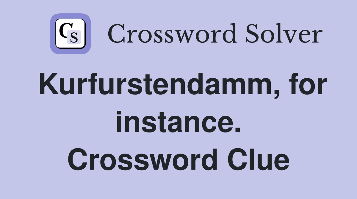 Kurfurstendamm, for instance. Crossword Clue