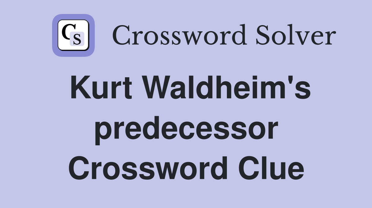 Kurt Waldheim's predecessor Crossword Clue