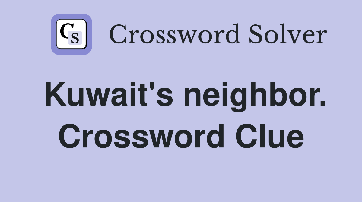 Kuwait's neighbor. Crossword Clue