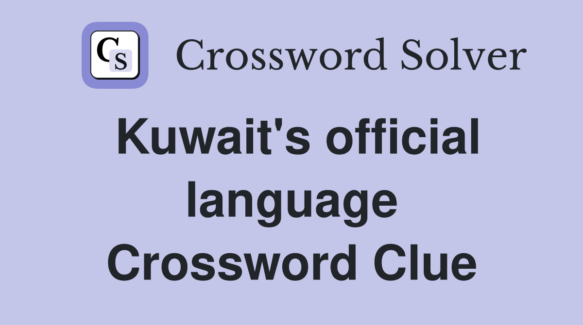 Kuwait's official language Crossword Clue