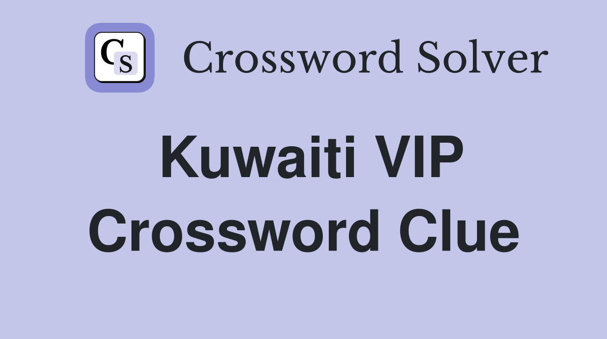 Kuwaiti VIP Crossword Clue