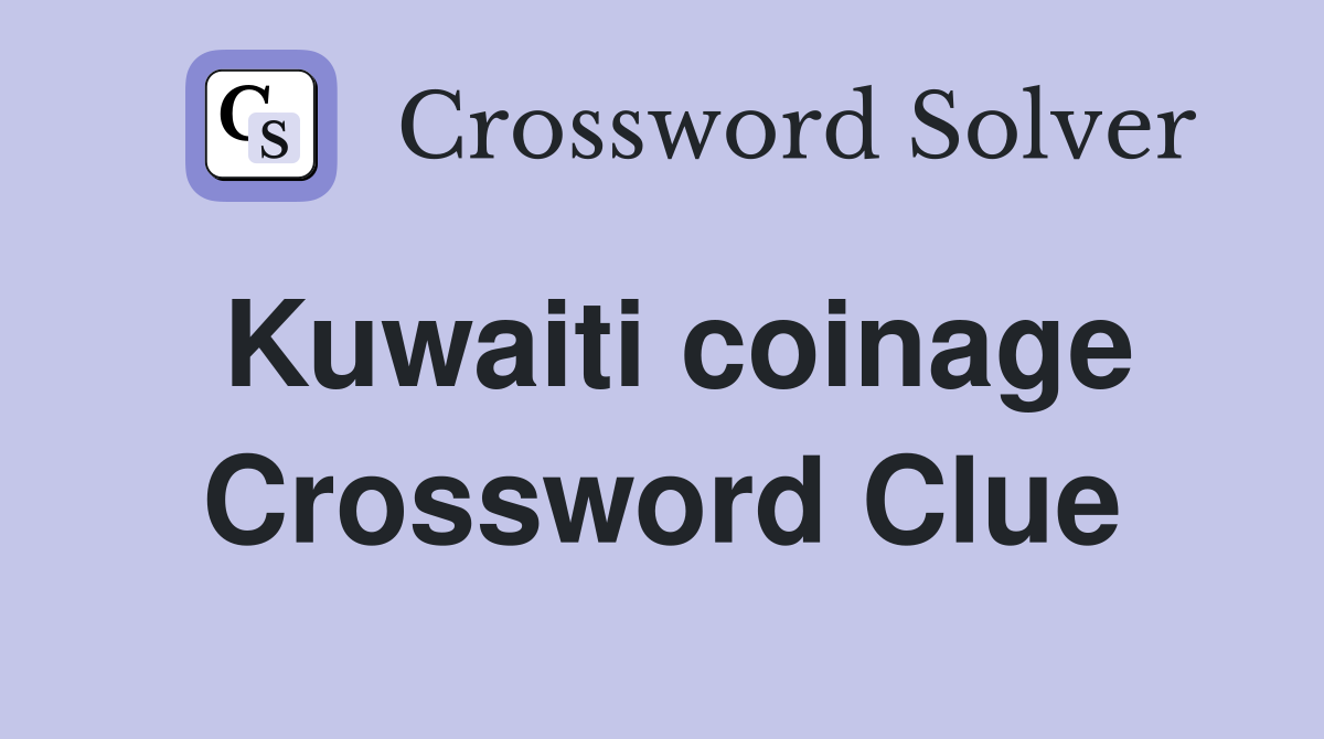 Kuwaiti coinage Crossword Clue