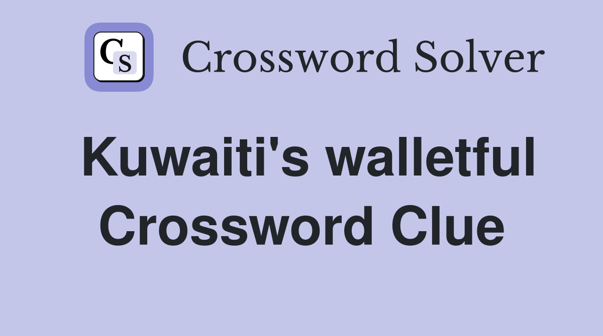 Kuwaiti's walletful Crossword Clue