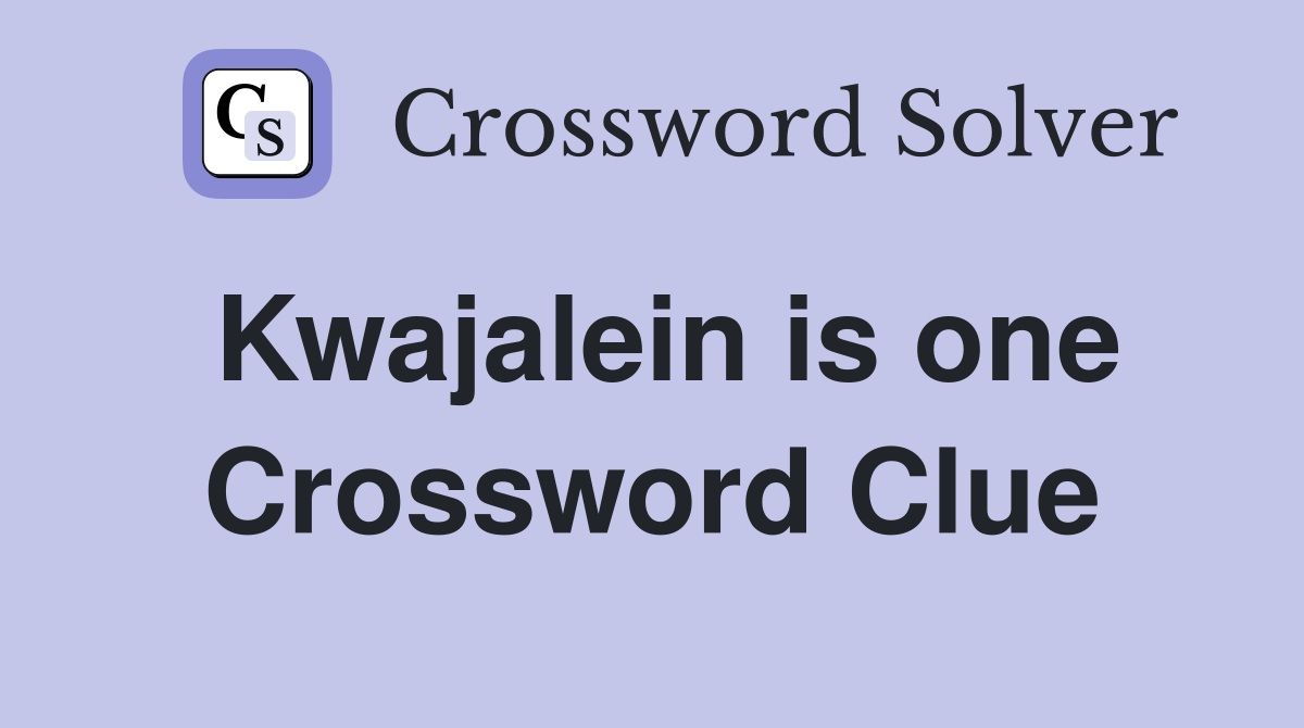 Kwajalein is one Crossword Clue