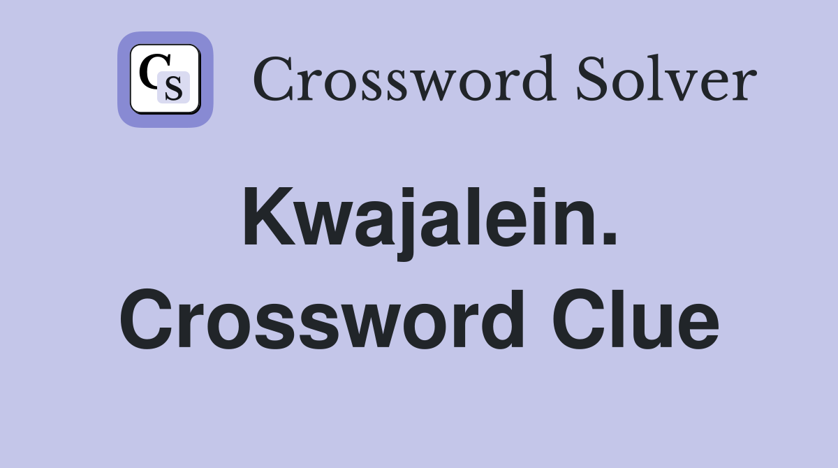 Kwajalein. Crossword Clue